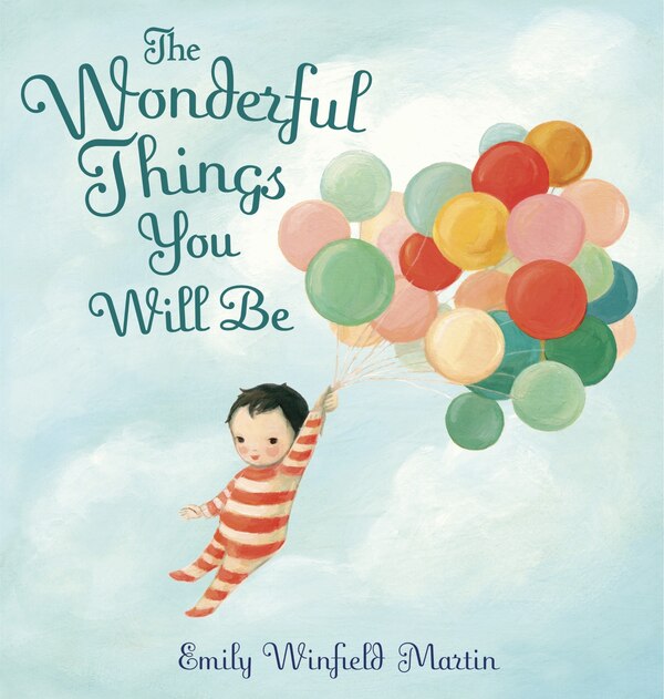 The Wonderful Things You Will Be by Emily Winfield Martin, Hardcover | Indigo Chapters