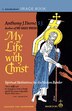 My Life With Christ by Anthony Paone, Paperback | Indigo Chapters