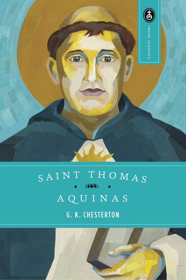 Saint Thomas Aquinas by G. K. Chesterton, Paperback | Indigo Chapters