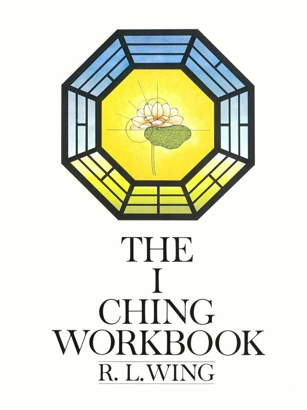 The I Ching Workbook by R.l. Wing, Paperback | Indigo Chapters