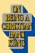 On Being A Christian by Hans Kung, Paperback | Indigo Chapters