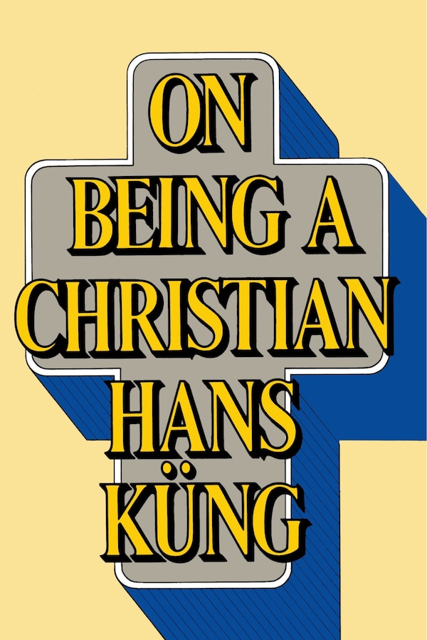 On Being A Christian by Hans Kung, Paperback | Indigo Chapters