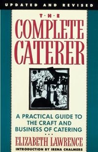 The Complete Caterer by Elizabeth Lawrence, Paperback | Indigo Chapters