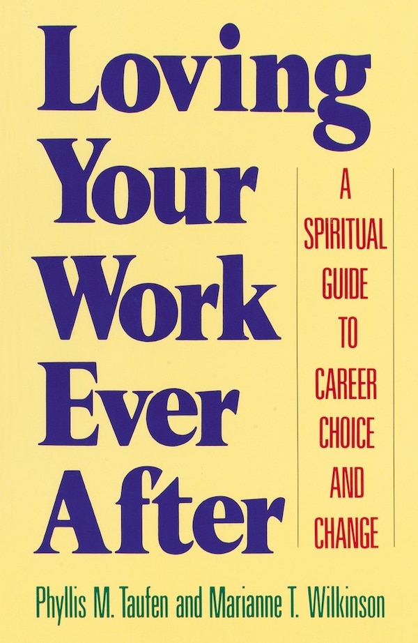 Loving Your Work Ever After by Marianne T. Wilkinson, Paperback | Indigo Chapters