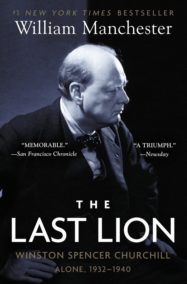 The Last Lion: Winston Spencer Churchill: Alone 1932-1940 by William Manchester, Paperback | Indigo Chapters