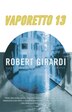 Vaporetto 13 by Robert Girardi, Paperback | Indigo Chapters