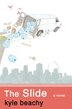 The Slide by Kyle Beachy, Paperback | Indigo Chapters