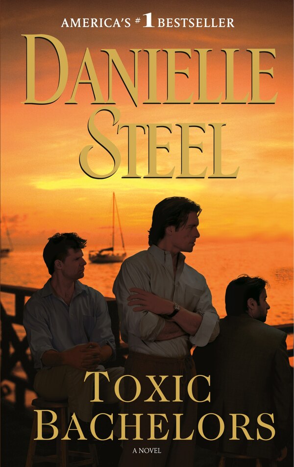 Toxic Bachelors by DANIELLE STEEL, Paperback | Indigo Chapters