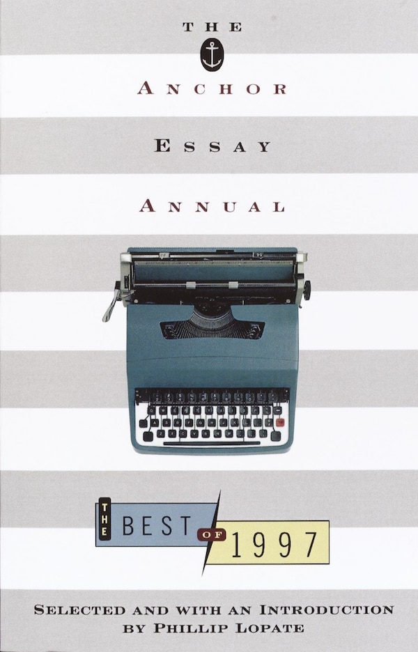 The Anchor Essay Annual by Phillip Lopate, Paperback | Indigo Chapters