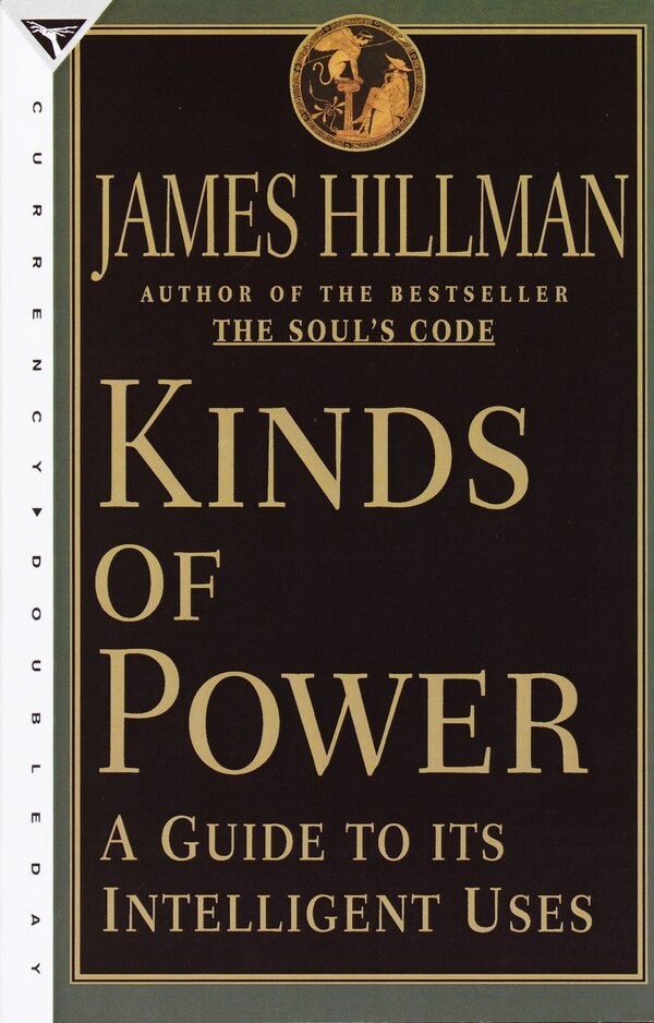 Kinds of Power by James Hillman, Paperback | Indigo Chapters