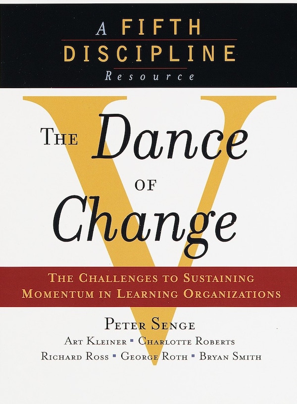 The Dance Of Change by Peter M. Senge, Paperback | Indigo Chapters