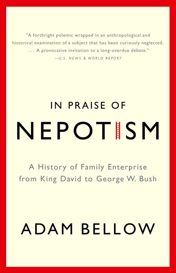 In Praise of Nepotism by Adam Bellow, Paperback | Indigo Chapters