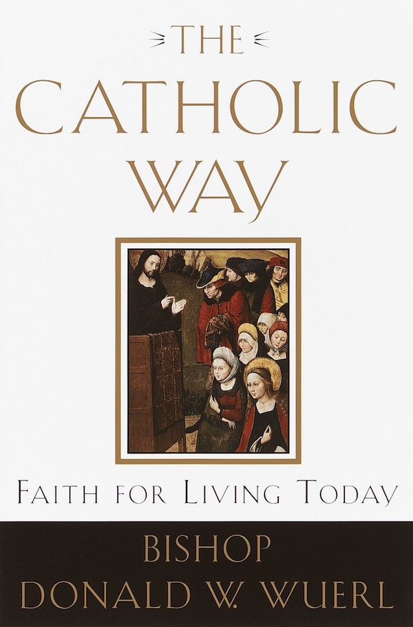 The Catholic Way by Donald Wuerl, Paperback | Indigo Chapters