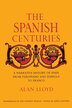The Spanish Centuries by Alan Lloyd, Paperback | Indigo Chapters