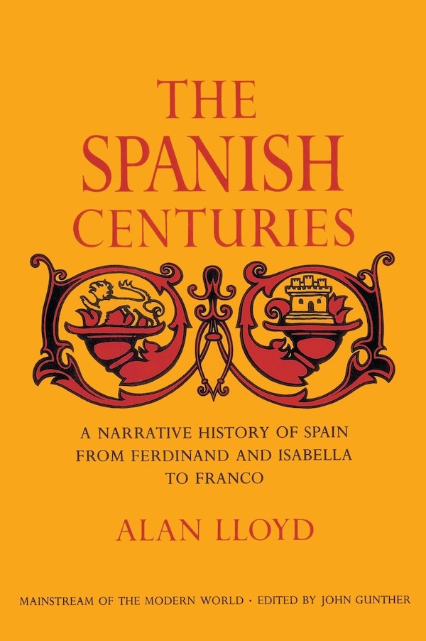 The Spanish Centuries by Alan Lloyd, Paperback | Indigo Chapters