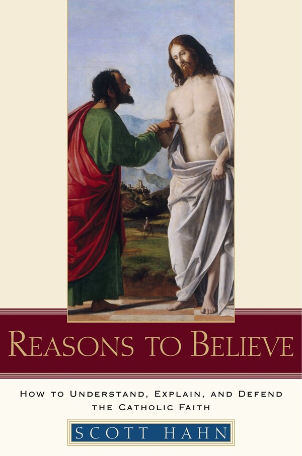 Reasons To Believe by Scott Hahn, Hardcover | Indigo Chapters