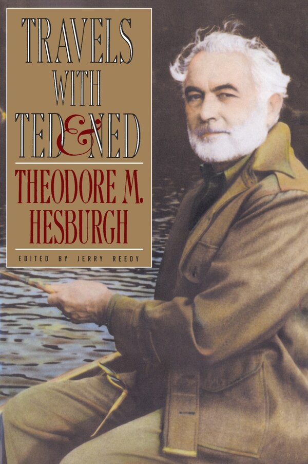 Travels with Ted & Ned by Theodore M. Hesburgh, Paperback | Indigo Chapters