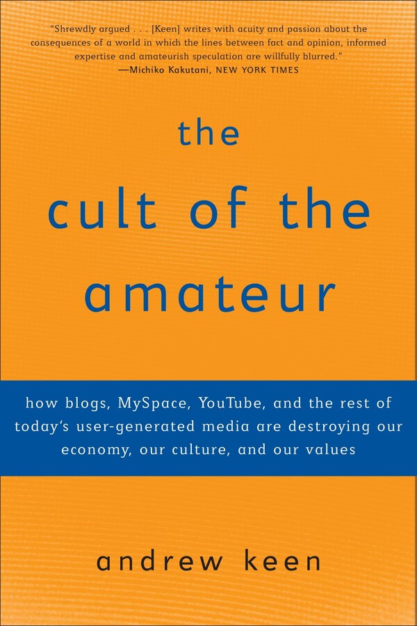 The Cult of the Amateur by Andrew Keen, Paperback | Indigo Chapters