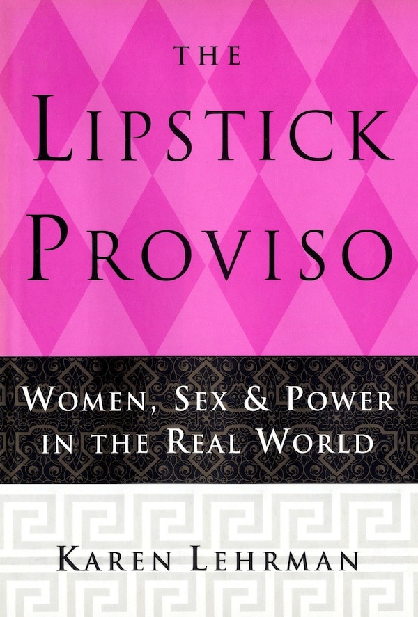 The Lipstick Proviso by Karen Lehrman, Paperback | Indigo Chapters