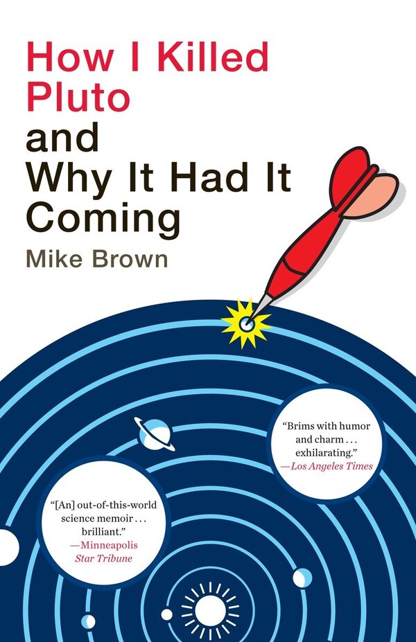 How I Killed Pluto And Why It Had It Coming by Mike Brown, Paperback | Indigo Chapters
