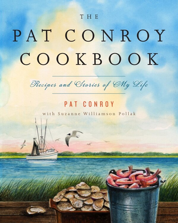 The Pat Conroy Cookbook, Paperback | Indigo Chapters