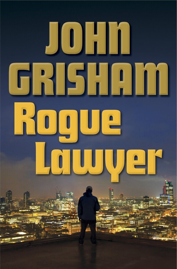 Rogue Lawyer by John Grisham, Hardcover | Indigo Chapters