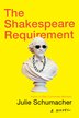The Shakespeare Requirement by Julie Schumacher, Hardcover | Indigo Chapters