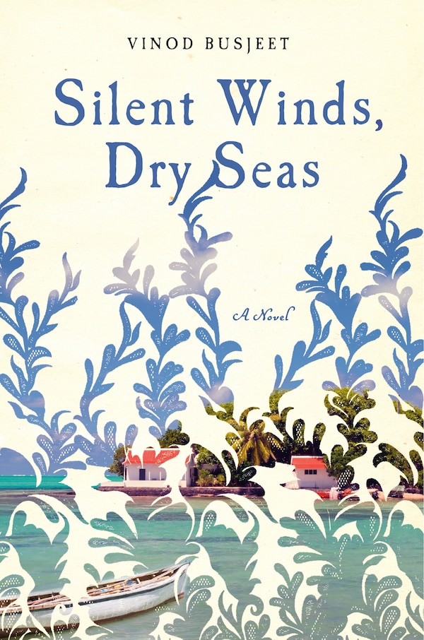 Silent Winds Dry Seas by Vinod Busjeet, Hardcover | Indigo Chapters