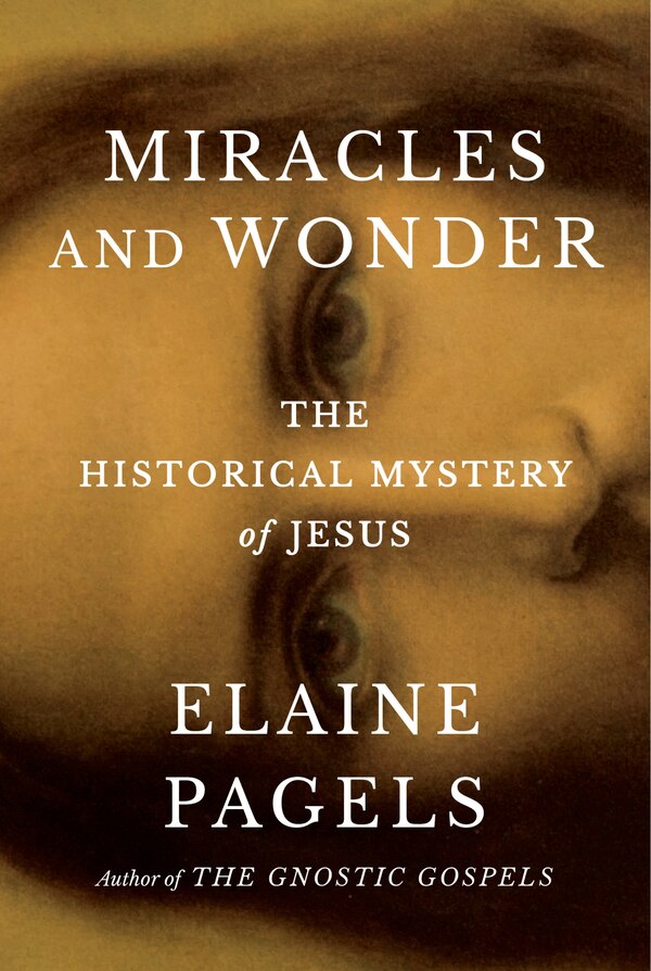 Miracles and Wonder by Elaine Pagels, Hardcover | Indigo Chapters