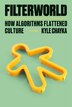 Filterworld by Kyle Chayka, Hardcover | Indigo Chapters
