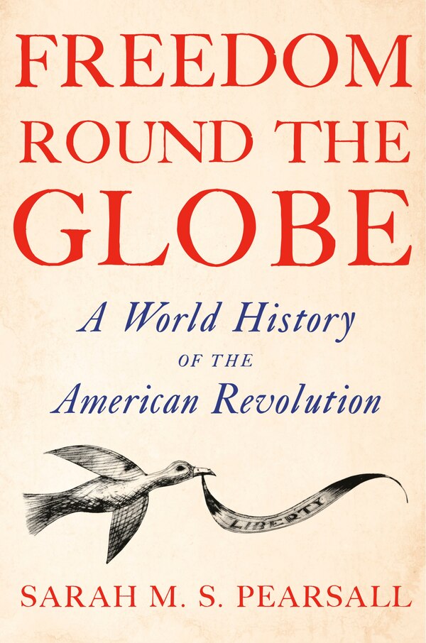 Freedom Round the Globe by Sarah M. S. Pearsall, Hardcover | Indigo Chapters