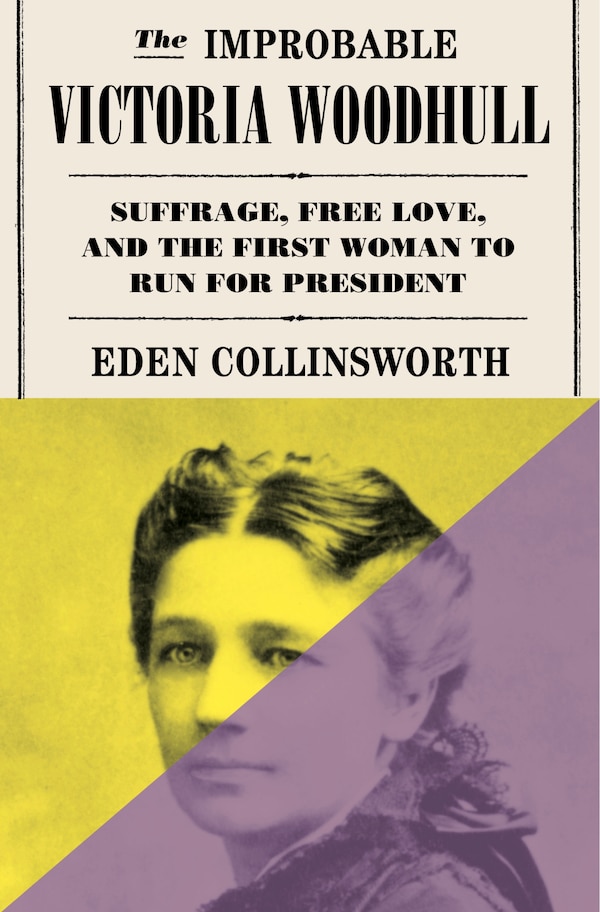 The Improbable Victoria Woodhull by Eden Collinsworth, Hardcover | Indigo Chapters