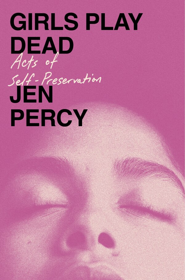 Girls Play Dead by Jen Percy, Hardcover | Indigo Chapters