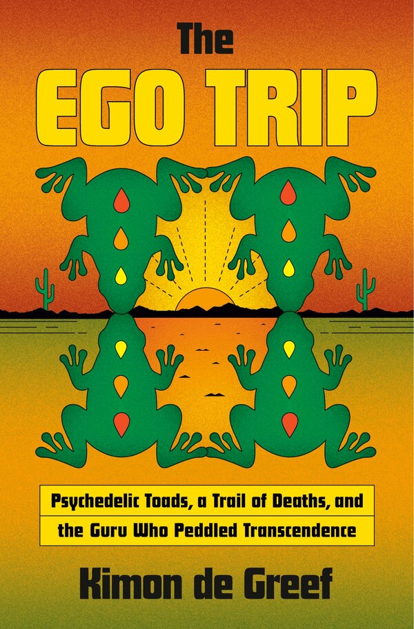 The Ego Trip by Kimon de Greef, Hardcover | Indigo Chapters