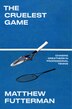 The Cruelest Game by Matthew Futterman, Hardcover | Indigo Chapters