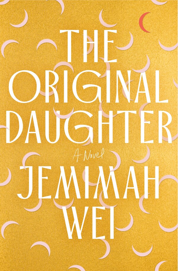 The Original Daughter: A GMA Book Club Pick by Jemimah Wei, Hardcover | Indigo Chapters
