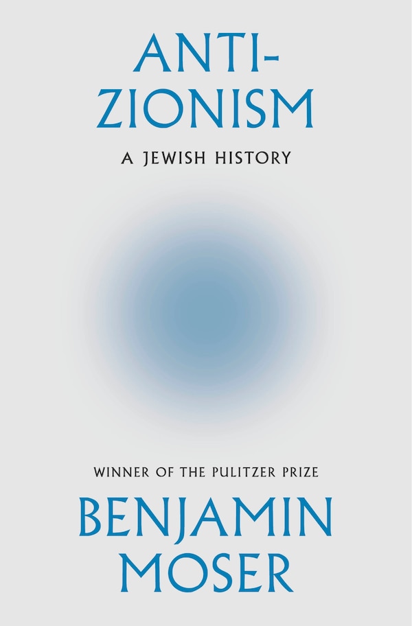 Anti-Zionism by Benjamin Moser, Hardcover | Indigo Chapters