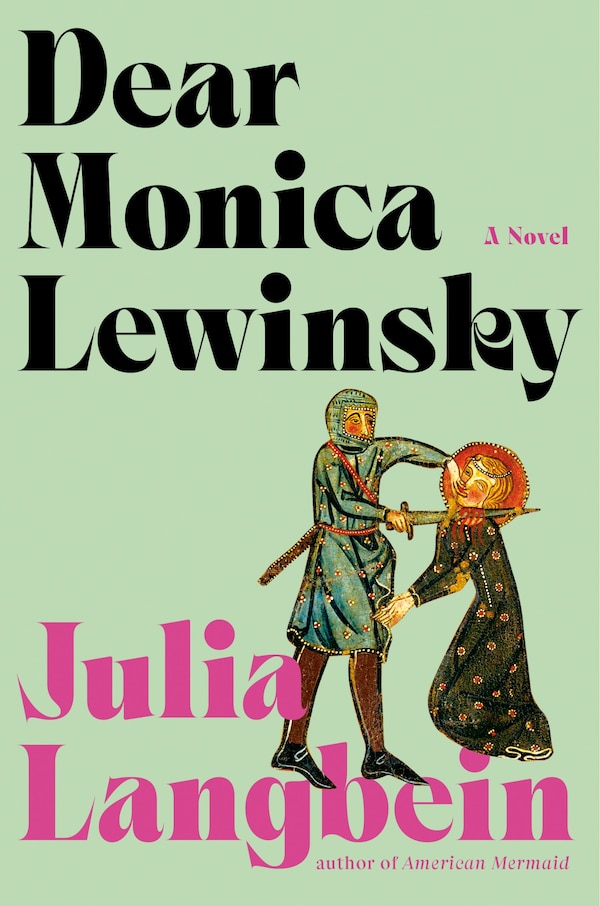 Dear Monica Lewinsky by Julia Langbein, Hardcover | Indigo Chapters