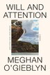 Will and Attention by Meghan O'gieblyn, Hardcover | Indigo Chapters