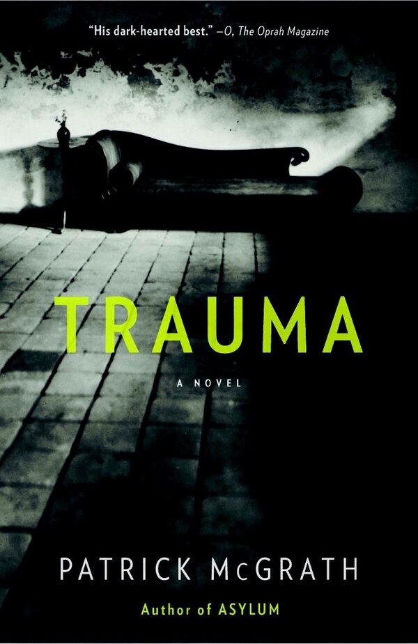 Trauma by Patrick McGrath, Paperback | Indigo Chapters