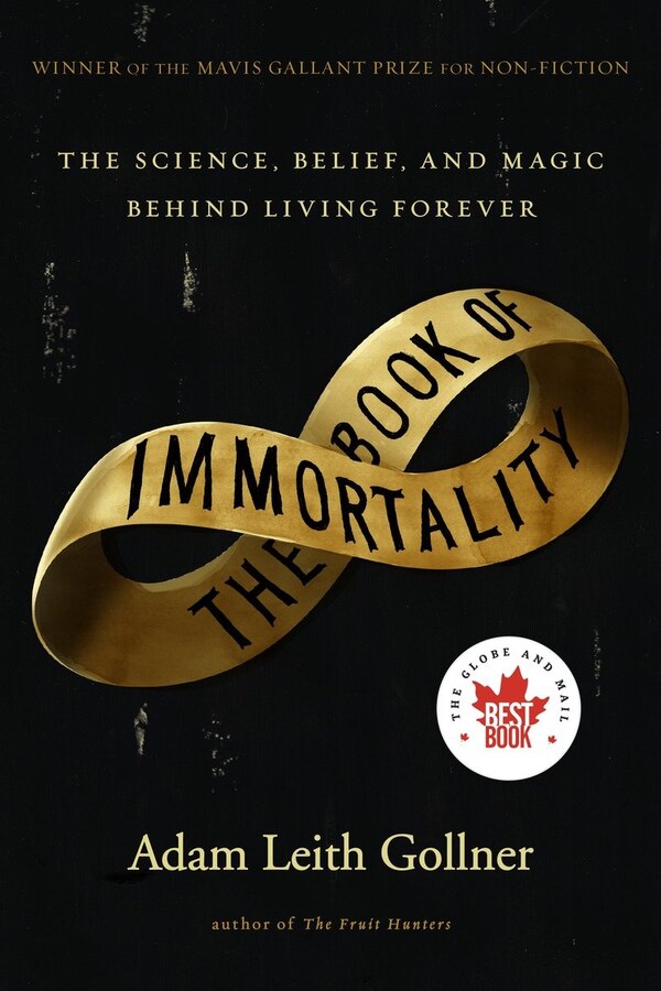 The Book Of Immortality by Adam Leith Gollner, Paperback | Indigo Chapters