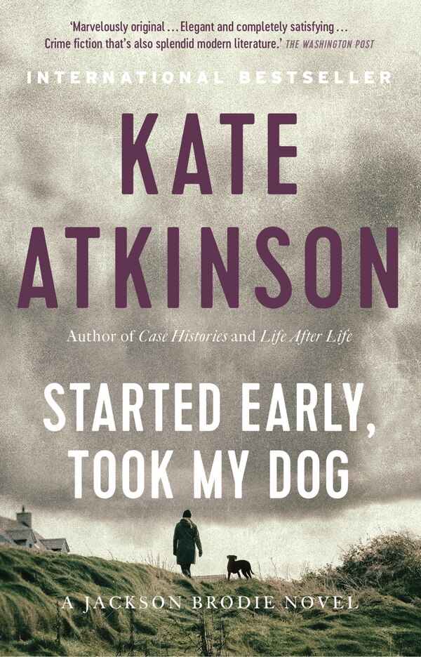 Started Early Took My Dog by Kate Atkinson, Paperback | Indigo Chapters