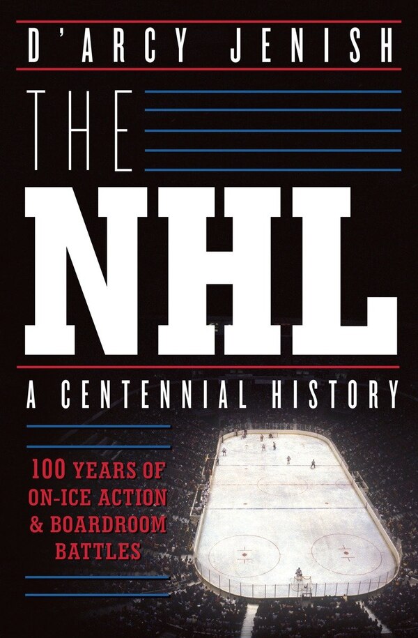 The Nhl by D'arcy Jenish, Paperback | Indigo Chapters