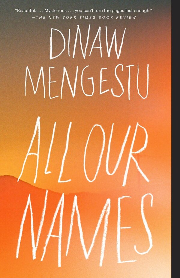 All Our Names by Dinaw Mengestu, Paperback | Indigo Chapters