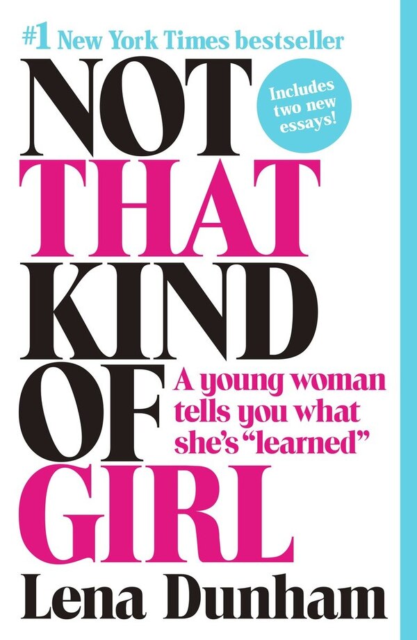 Not That Kind of Girl by Lena Dunham, Paperback | Indigo Chapters