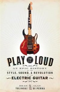 Play It Loud by Brad Tolinski, Hardcover | Indigo Chapters