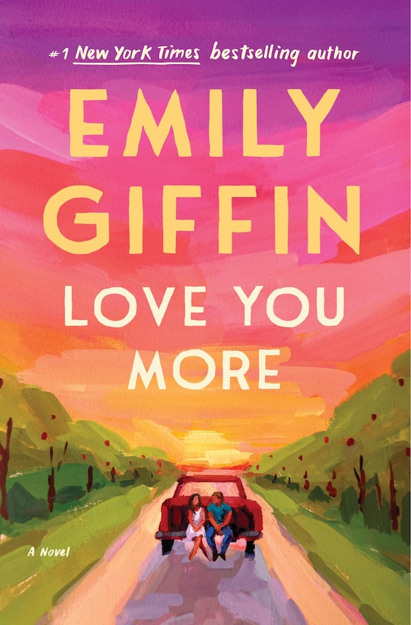 Love You More by Emily Giffin, Hardcover | Indigo Chapters