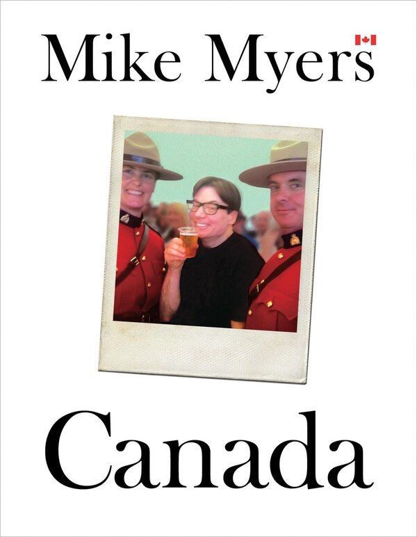Canada by Mike Myers, Paperback | Indigo Chapters