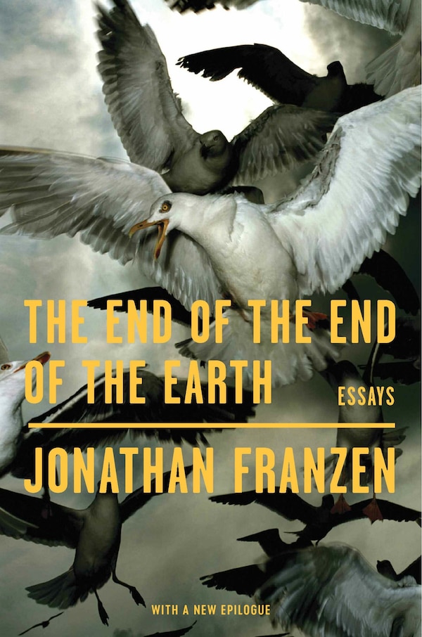 The End of the End of the Earth by Jonathan Franzen, Paperback | Indigo Chapters