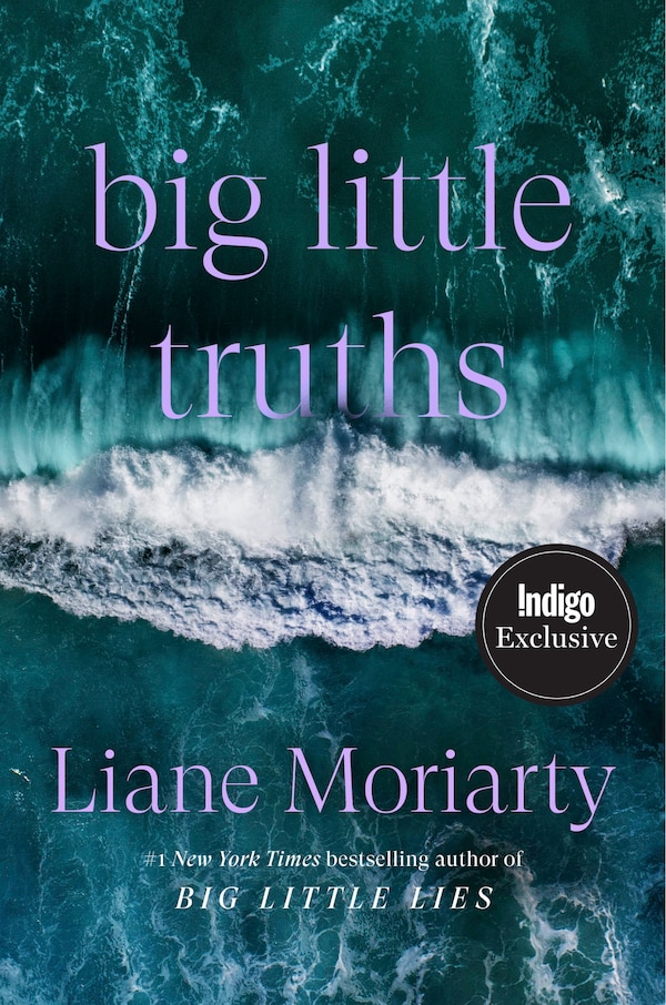 Big Little Truths (Indigo Exclusive Edition) by Liane Moriarty, Hardcover | Indigo Chapters